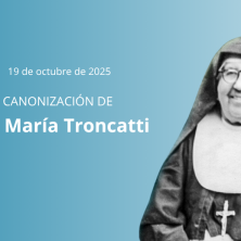 CANONIZACIÓN DE SOR MARÍA TRONCATTI