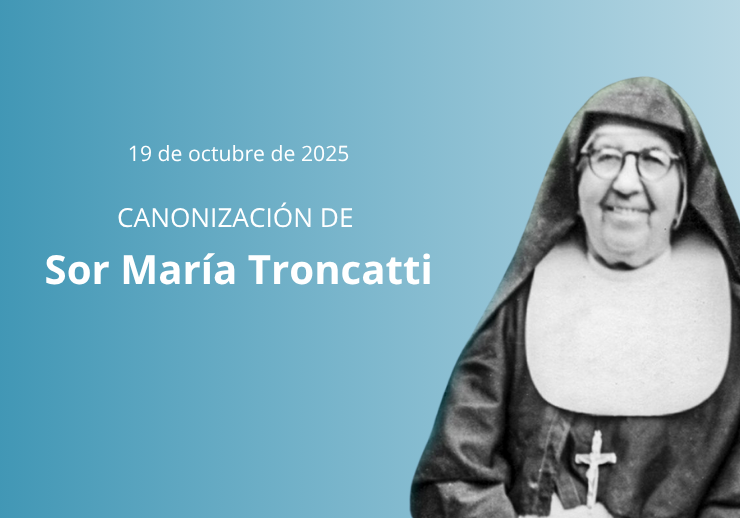 CANONIZACIÓN DE SOR MARÍA TRONCATTI