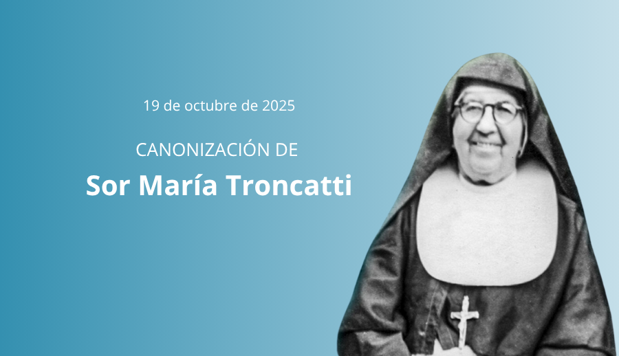 CANONIZACIÓN DE SOR MARÍA TRONCATTI